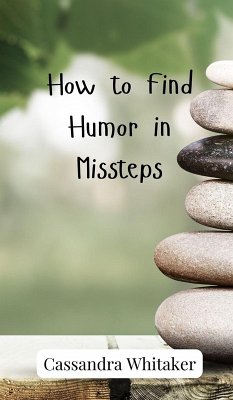 How to Find Humor in Missteps - Whitaker, Cassandra