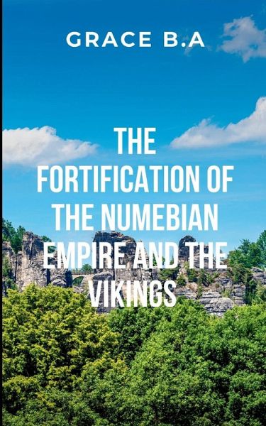 The Fortification of the Numebian Empire and the Vikings The Fortification of the Numebian Empire and the Vikings