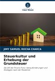 Steuerkultur und Erhebung der Grundsteuer Steuerkultur und Erhebung der Grundsteuer