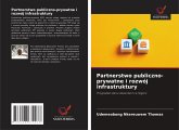 Partnerstwo publiczno-prywatne i rozwój infrastruktury Partnerstwo publiczno-prywatne i rozwój infrastruktury