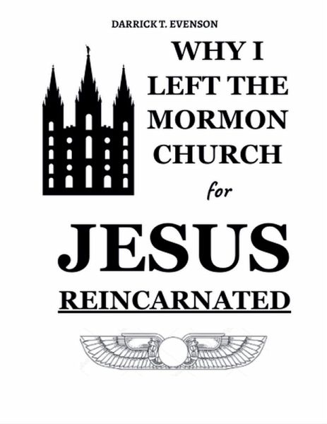 Why I Left the Mormon Church for Jesus Reincarnated Why I Left the Mormon Church for Jesus Reincarnated