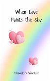 When Love Paints the Sky When Love Paints the Sky