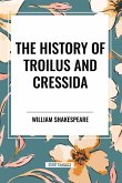 The History of Troilus and Cressida The History of Troilus and Cressida