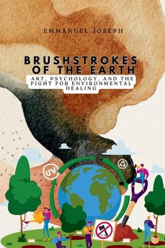Cover Brushstrokes of the Earth, Art, Psychology, and the Fight for Environmental Healing