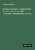 Xylographische und typographische Incunabeln der Königlichen öffentlichen Bibliothek zu Hannover Xylographische und typographische Incunabeln der Königlichen öffentlichen Bibliothek zu Hannover