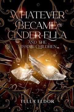 Whatever Became of Cinder-Ella and the Missing Children - Eldor, Tulla