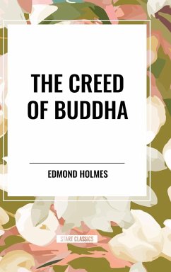 The Creed of Buddha - Holmes, Edmond