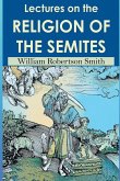 Lectures on the Religion of the Semites. Second Edition (1901) Lectures on the Religion of the Semites. Second Edition (1901)