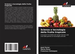 Scienza e tecnologia della frutta tropicale - Ferrer, José;Perez, Maria;Velázquez, Francisco