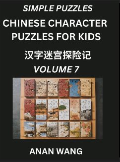 Chinese Characters Guide for Kids (Part 7)- Test Series to Learn Reading and Recognizing Mandarin Chinese Characters with Simple Puzzles for Beginners, Teens, Young and Adults, HSK All Levels, Simplified Character Moderate Brain Games with Easy Lessons fo - Wang, Anan