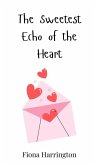 The Sweetest Echo of the Heart