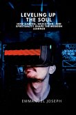 Leveling Up the Soul, How Gaming, Education, and Spirituality Shape the Modern Learner Leveling Up the Soul, How Gaming, Education, and Spirituality Shape the Modern Learner
