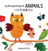 my first greetings of Animals 나의 첫 동물 인사 Bilingual Korean-English Children's Book l Beautiful Illustrations That Help Visual Development in Newborn and Babies Featuring Farm and Wild Animals my first greetings of Animals 나의 첫 동물 인사 Bilingual Korean-English Children's Book l Beautiful Illustrations That Help Visual Development in Newborn and Babies Featuring Farm and Wild Animals