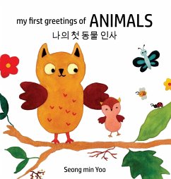my first greetings of Animals ¿¿ ¿ ¿¿ ¿¿ Bilingual Korean-English Children's Book l Beautiful Illustrations That Help Visual Development in Newborn and Babies Featuring Farm and Wild Animals - Yoo, Seong Min