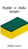 Regular or Jumbo Sponges Regular or Jumbo Sponges