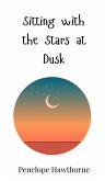 Sitting with the Stars at Dusk Sitting with the Stars at Dusk
