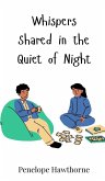 Whispers Shared in the Quiet of Night Whispers Shared in the Quiet of Night