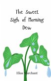 The Sweet Sigh of Morning Dew The Sweet Sigh of Morning Dew