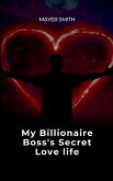 My Billionaire Boss's Secret Love life My Billionaire Boss's Secret Love life