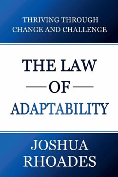 The Law of Adaptability Thriving Through Change and Challenge - Rhoades, Joshua