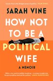 How Not to Be a Political Wife (eBook, ePUB)