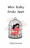 When Reality Breaks Apart When Reality Breaks Apart