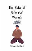 The Echo of Unhealed Wounds The Echo of Unhealed Wounds