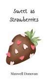 Sweet as Strawberries Sweet as Strawberries