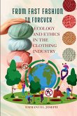 From Fast Fashion to Forever, Ecology and Ethics in the Clothing Industry