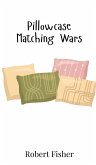 Pillowcase Matching Wars Pillowcase Matching Wars