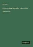 Österreichs Kämpfe im Jahre 1866