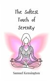 The Softest Touch of Serenity The Softest Touch of Serenity