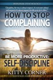 How to Stop Complaining and Be More Productive How to Stop Complaining and Be More Productive