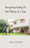 Navigating Family Life One Mishap at a Time Navigating Family Life One Mishap at a Time