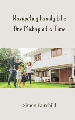 Navigating Family Life One Mishap at a Time - Fairchild, Simon
