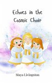 Echoes in the Cosmic Choir Echoes in the Cosmic Choir