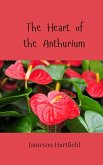 The Heart of the Anthurium The Heart of the Anthurium