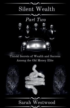 Cover Silent Wealth Untold Secrets of Wealth and Success Among the Old Money Elite Part Two