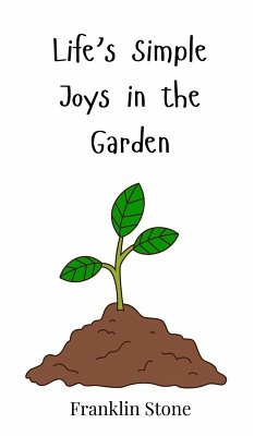 Life's Simple Joys in the Garden - Stone, Franklin