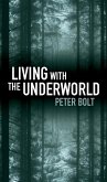 Living with the Underworld Living with the Underworld