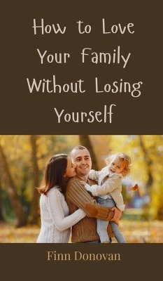 How to Love Your Family Without Losing Yourself - Donovan, Finn