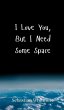 I Love You, But I Need Some Space - Bild 1