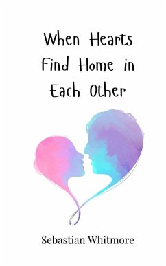 When Hearts Find Home in Each Other - Whitmore, Sebastian