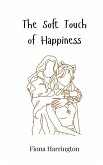The Soft Touch of Happiness The Soft Touch of Happiness
