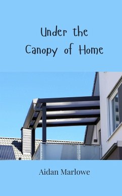 Under the Canopy of Home - Marlowe, Aidan