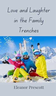 Love and Laughter in the Family Trenches - Prescott, Eleanor