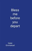Bless me before you depart Bless me before you depart