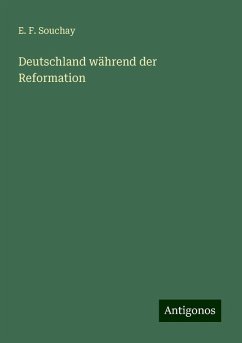 Deutschland während der Reformation - Souchay, E. F.