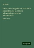 Lehrbuch der allgemeinen Arithmetik zum Gebrauche an höheren Lehranstalten und beim Selbststudium Lehrbuch der allgemeinen Arithmetik zum Gebrauche an höheren Lehranstalten und beim Selbststudium