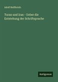 Turan und Iran - Ueber die Entstehung der Schriftsprache